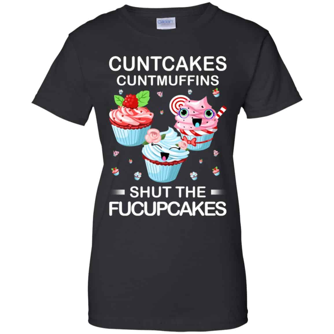 Cuntcakes Cuntmuffins Shut The Fucupcakes Shirt, Hoodie, Tank