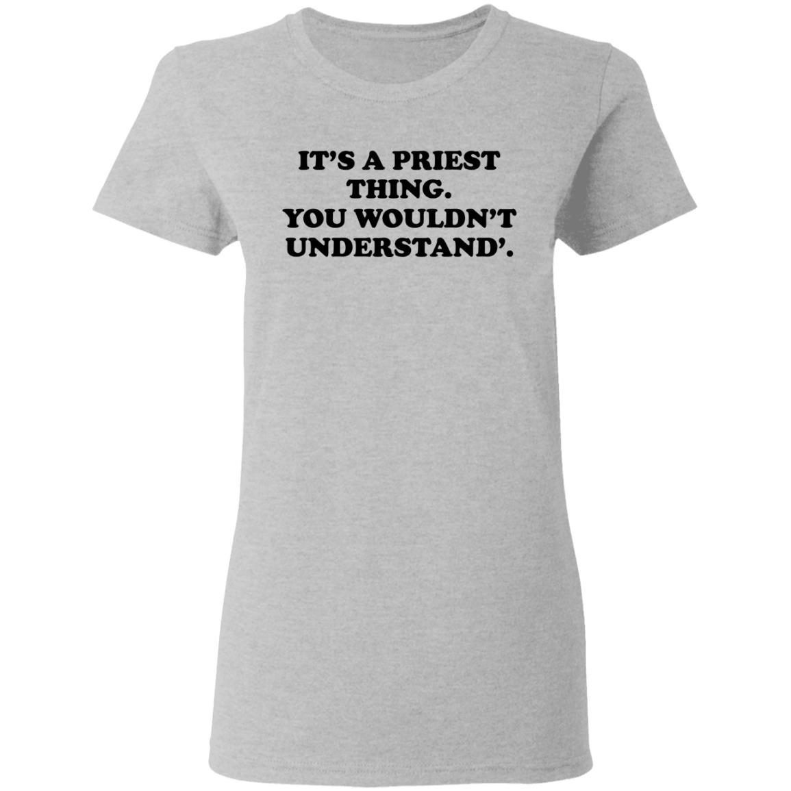 It’s A Priest Thing You Wouldn’t Understand Shirt, Hoodie, Tank