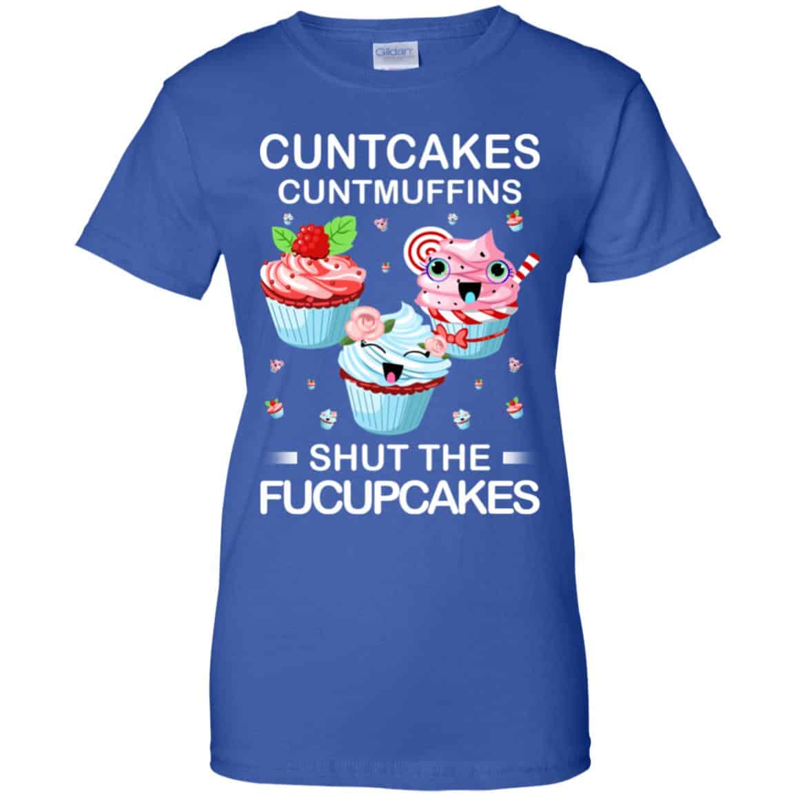 Cuntcakes Cuntmuffins Shut The Fucupcakes Shirt, Hoodie, Tank
