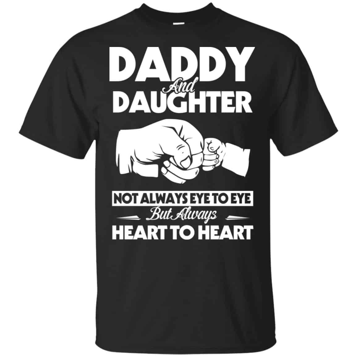 Daddy And Daughter Not Always Eye To Eye But Always Heart To Heart Shirt, Hoodie, Tank