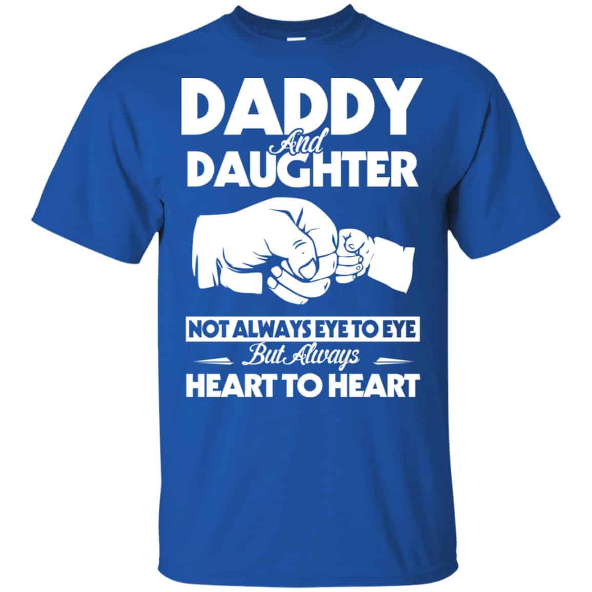 Daddy And Daughter Not Always Eye To Eye But Always Heart To Heart Shirt, Hoodie, Tank