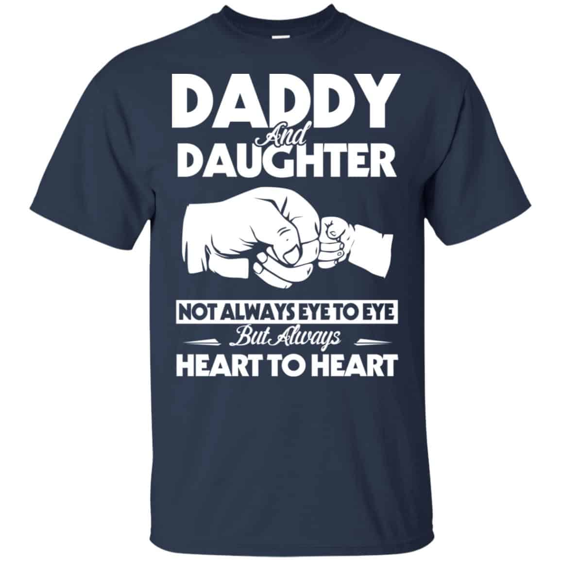 Daddy And Daughter Not Always Eye To Eye But Always Heart To Heart Shirt, Hoodie, Tank