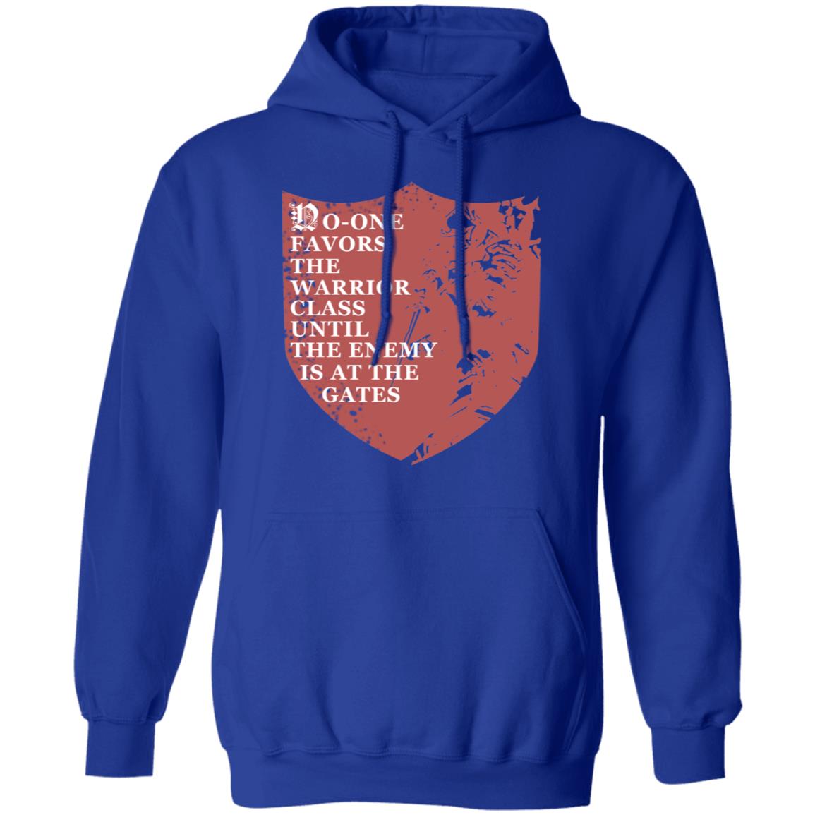 No-One Favors The Warrior Class Until The Enemy Is At The Gates Shirt, Hoodie, Tank