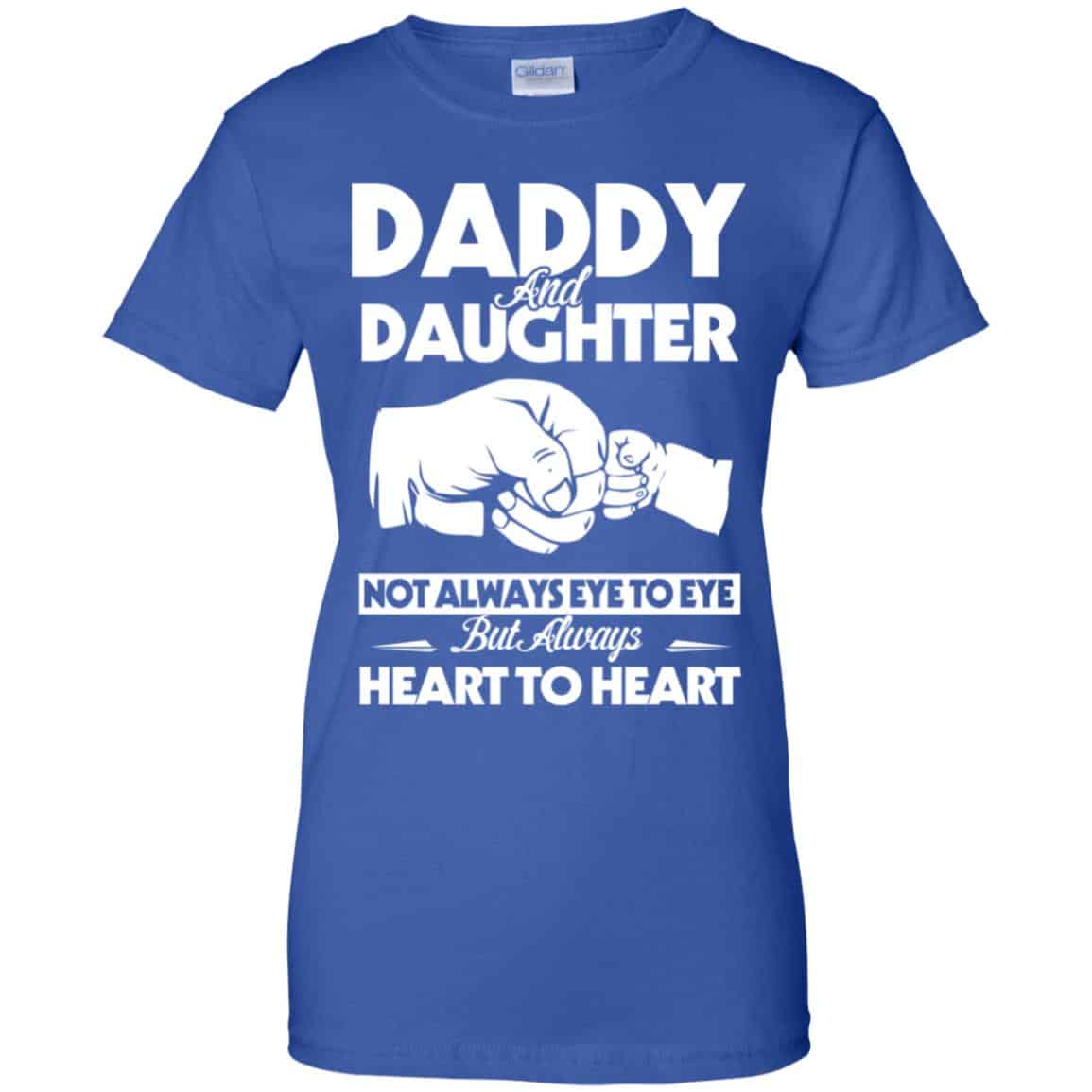 Daddy And Daughter Not Always Eye To Eye But Always Heart To Heart Shirt, Hoodie, Tank