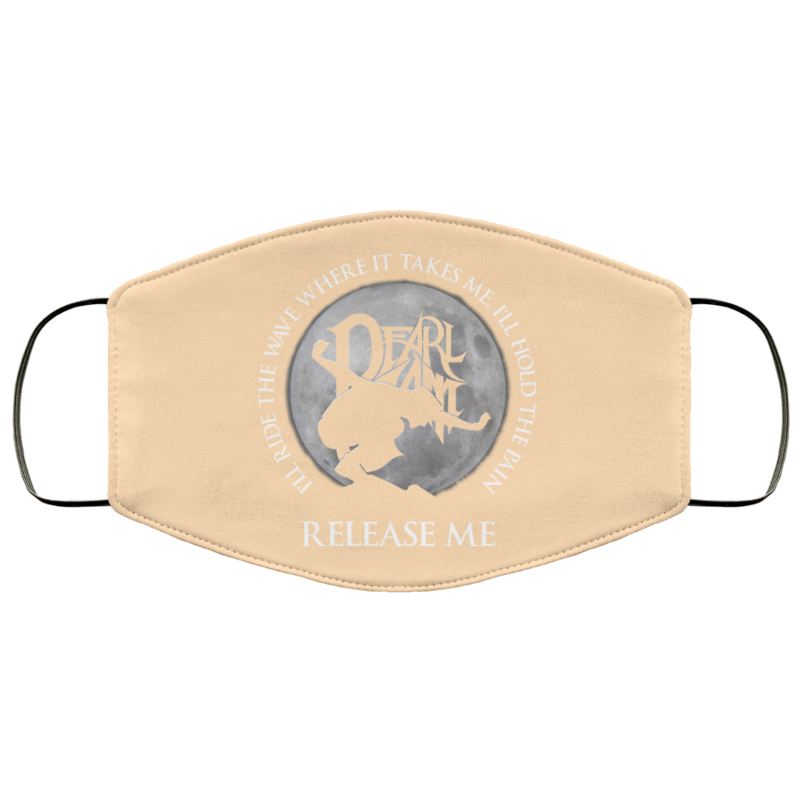 I’ll Ride The Wave Where It Takes Me I’ll Hold The Pain Release Me Pearl Jam Face Mask