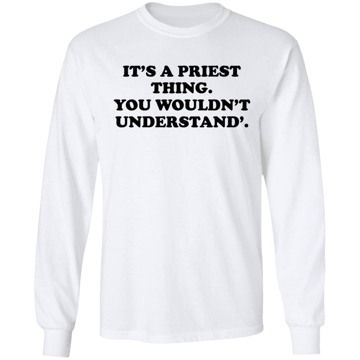 It’s A Priest Thing You Wouldn’t Understand Shirt, Hoodie, Tank