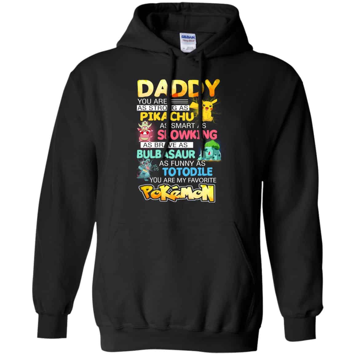 Daddy You Are As Strong As Pikachu As Smart As Slowking As Brave As Bulbasaur As Funny As Totodile You Are My Favorite Pokemon Shirt, Hoodie, Tank