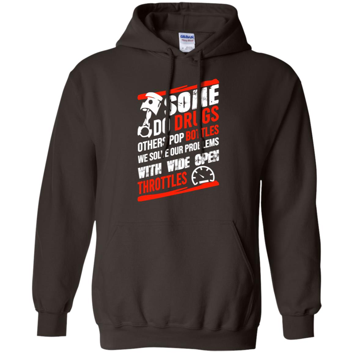 Some Do Drugs Others Pop Bottles We Solve Our Problems With Wide Open Throttles T-Shirts, Hoodie, Tank