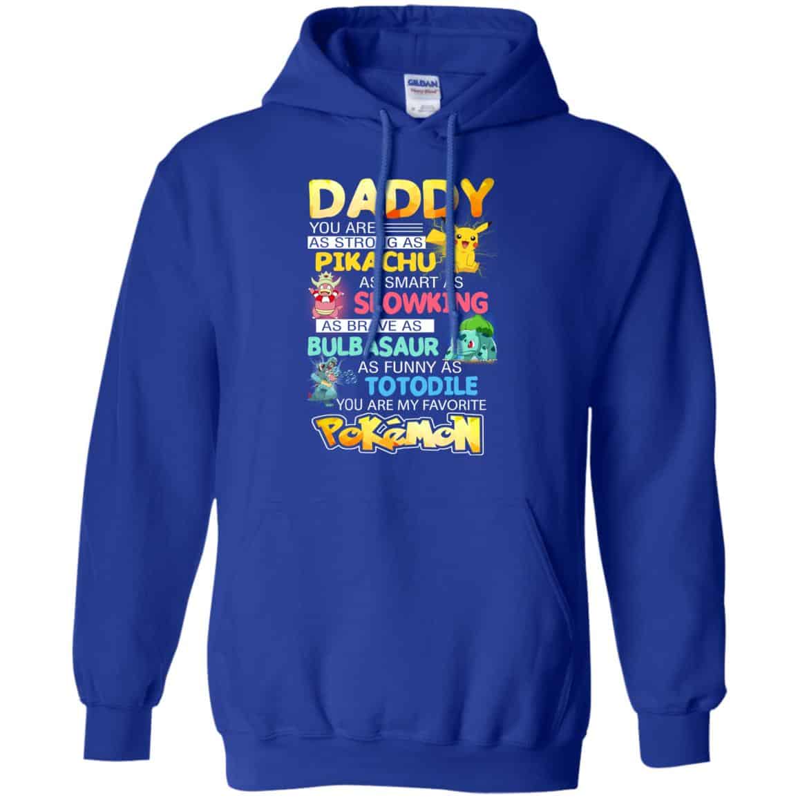 Daddy You Are As Strong As Pikachu As Smart As Slowking As Brave As Bulbasaur As Funny As Totodile You Are My Favorite Pokemon Shirt, Hoodie, Tank