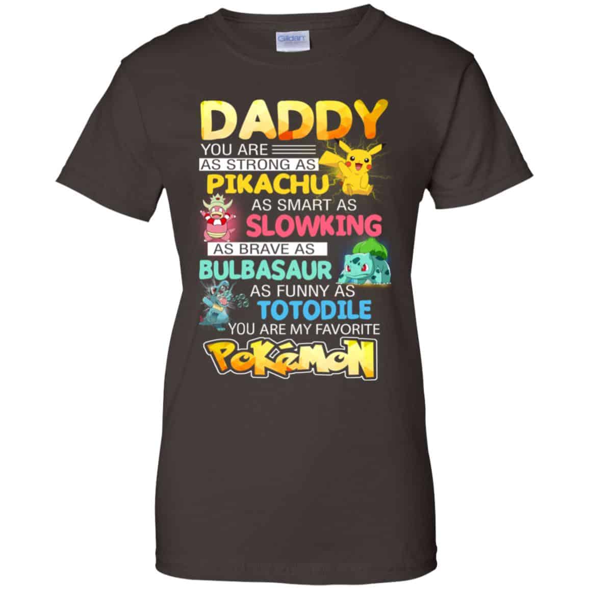 Daddy You Are As Strong As Pikachu As Smart As Slowking As Brave As Bulbasaur As Funny As Totodile You Are My Favorite Pokemon Shirt, Hoodie, Tank