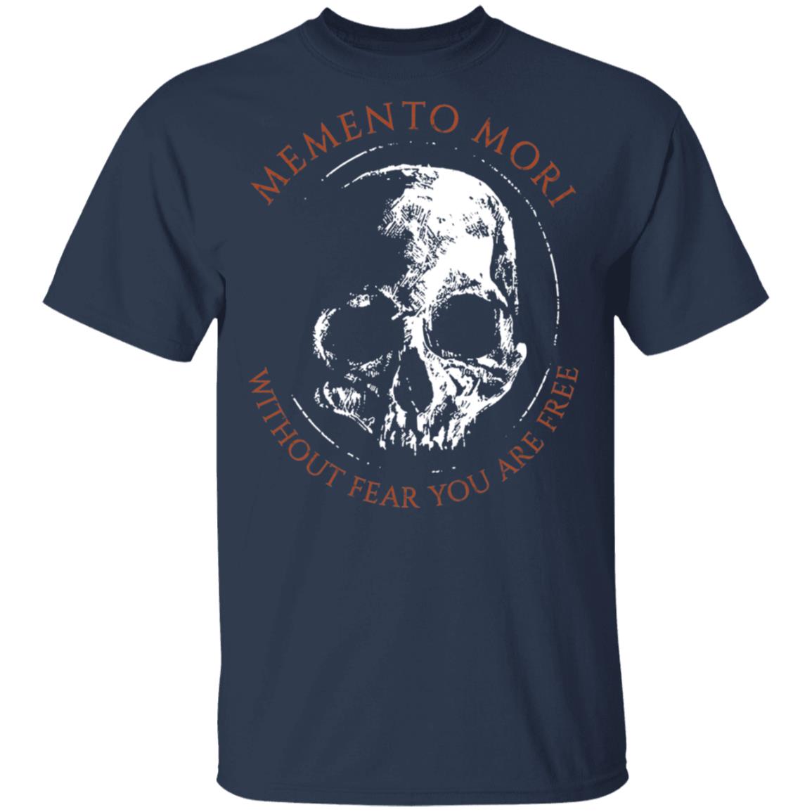 Memento Mori Without Fear You Are Free Shirt, Hoodie, Tank