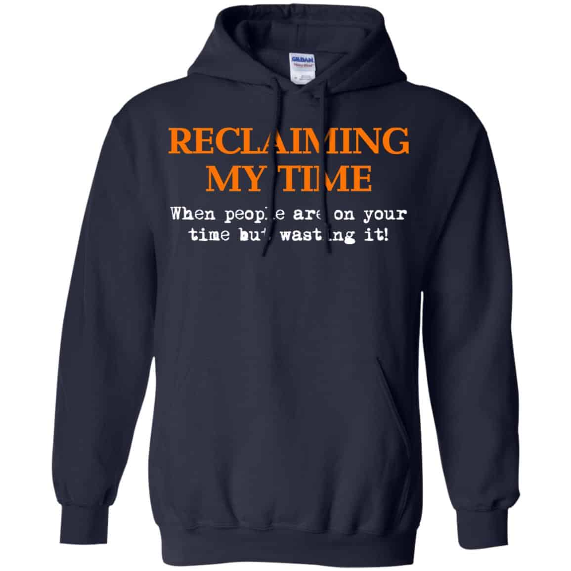 Reclaiming My Time When People Are On Your Time But Wasting It Shirt, Hoodie, Tank