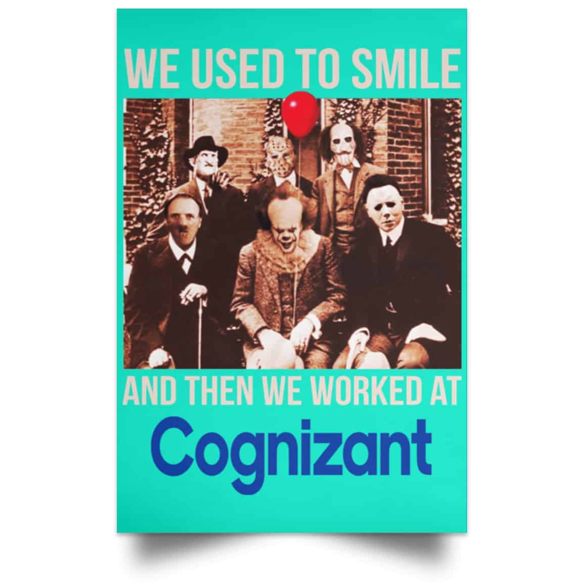 We Used To Smile And Then We Worked At Cognizant Posters