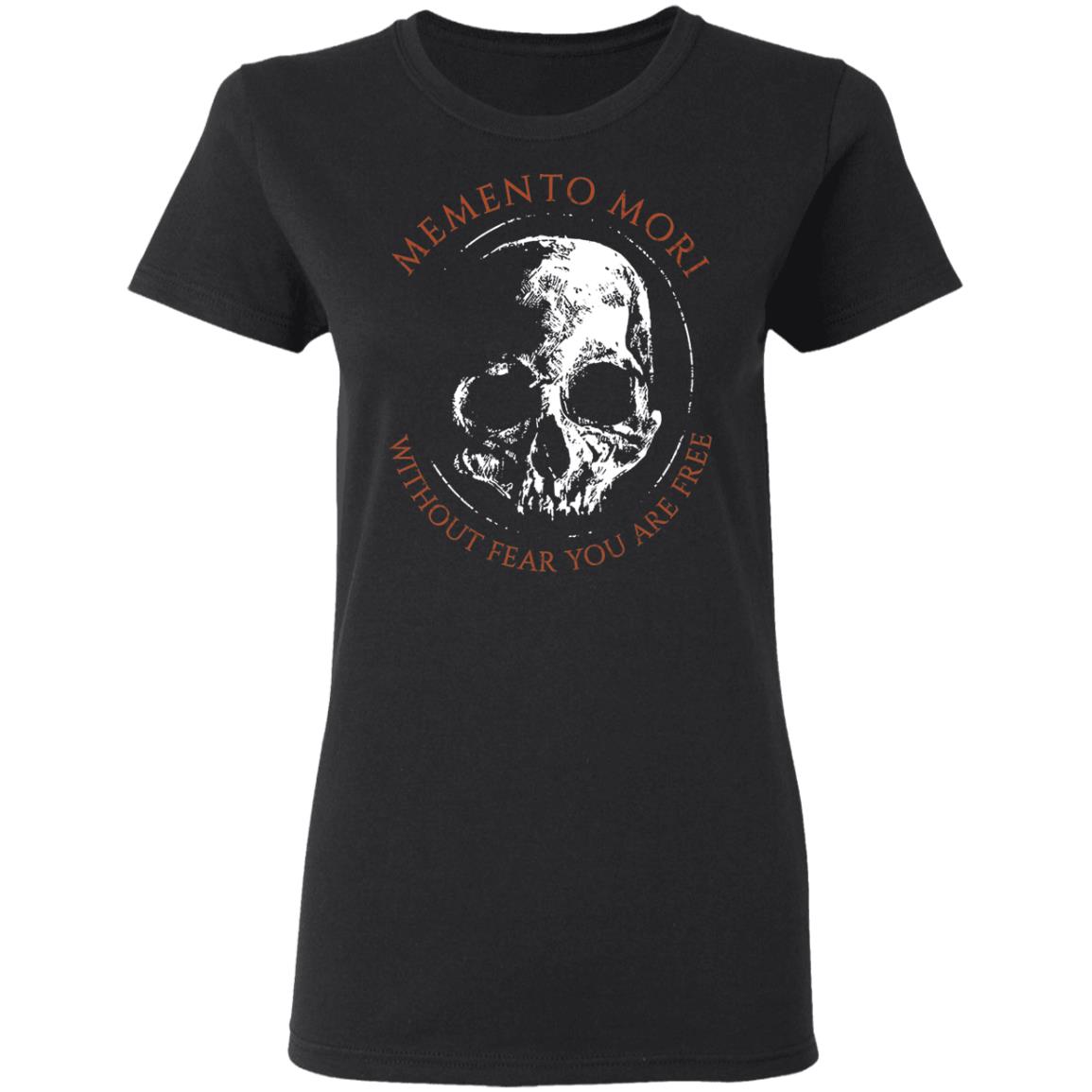 Memento Mori Without Fear You Are Free Shirt, Hoodie, Tank
