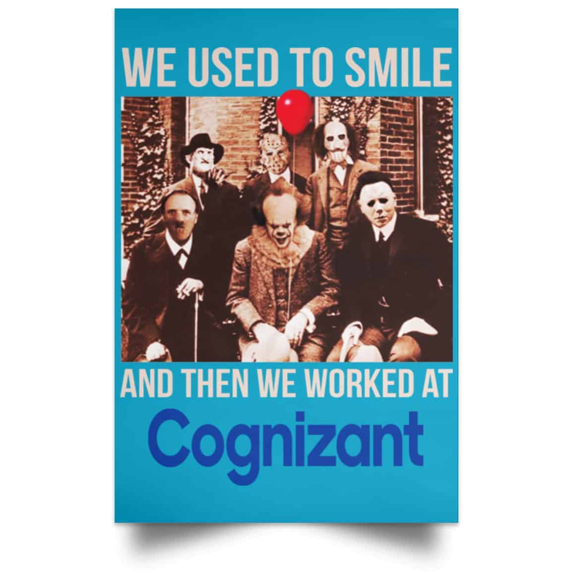 We Used To Smile And Then We Worked At Cognizant Posters