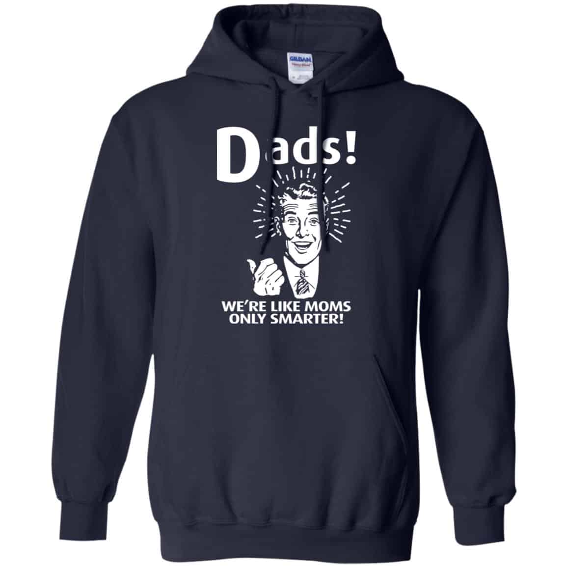 Dads ! We’re Like Moms Only Smarter Shirt, Hoodie, Tank