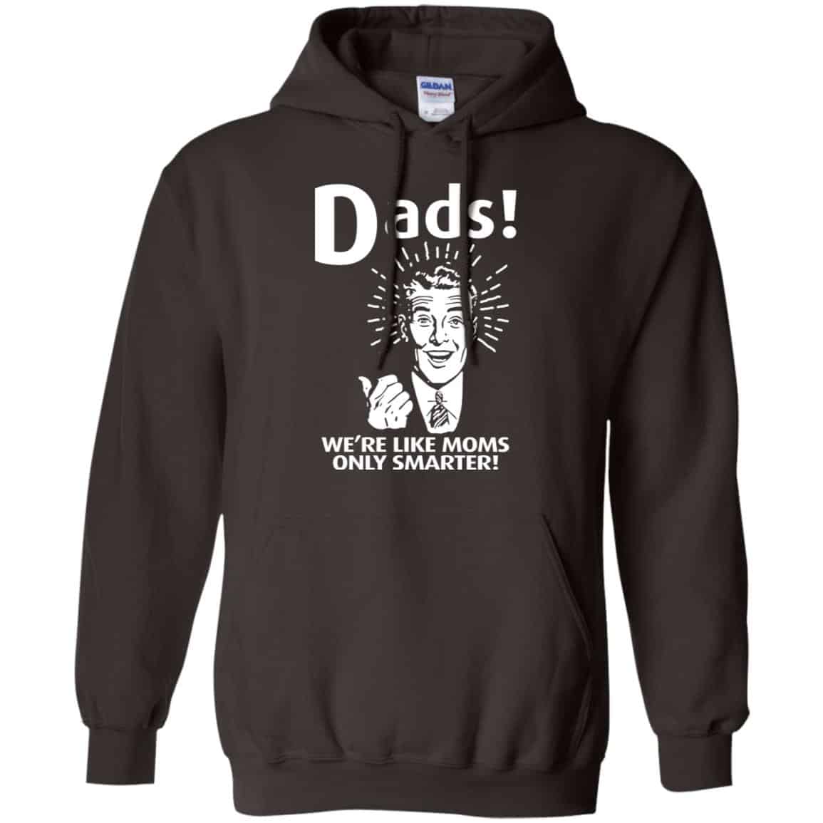 Dads ! We’re Like Moms Only Smarter Shirt, Hoodie, Tank