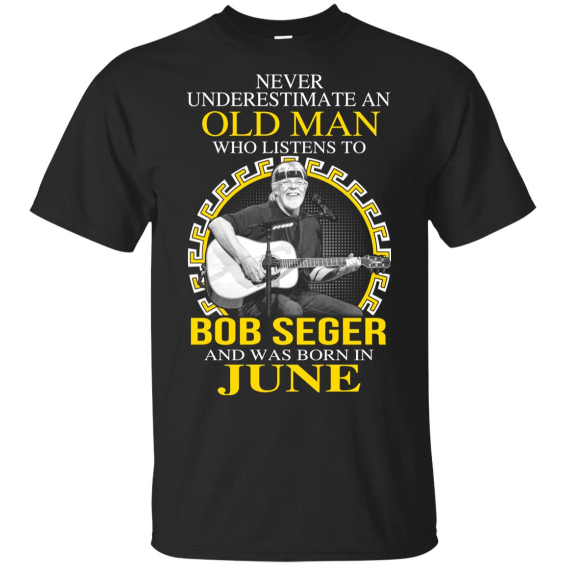 An Old Man Who Listens To Bob Seger And Was Born In June T-Shirts, Hoodie, Tank