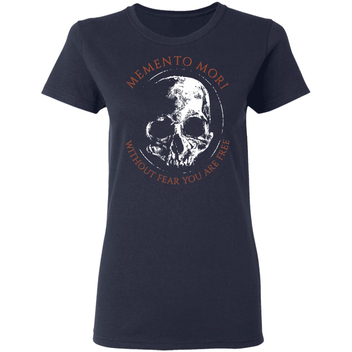 Memento Mori Without Fear You Are Free Shirt, Hoodie, Tank