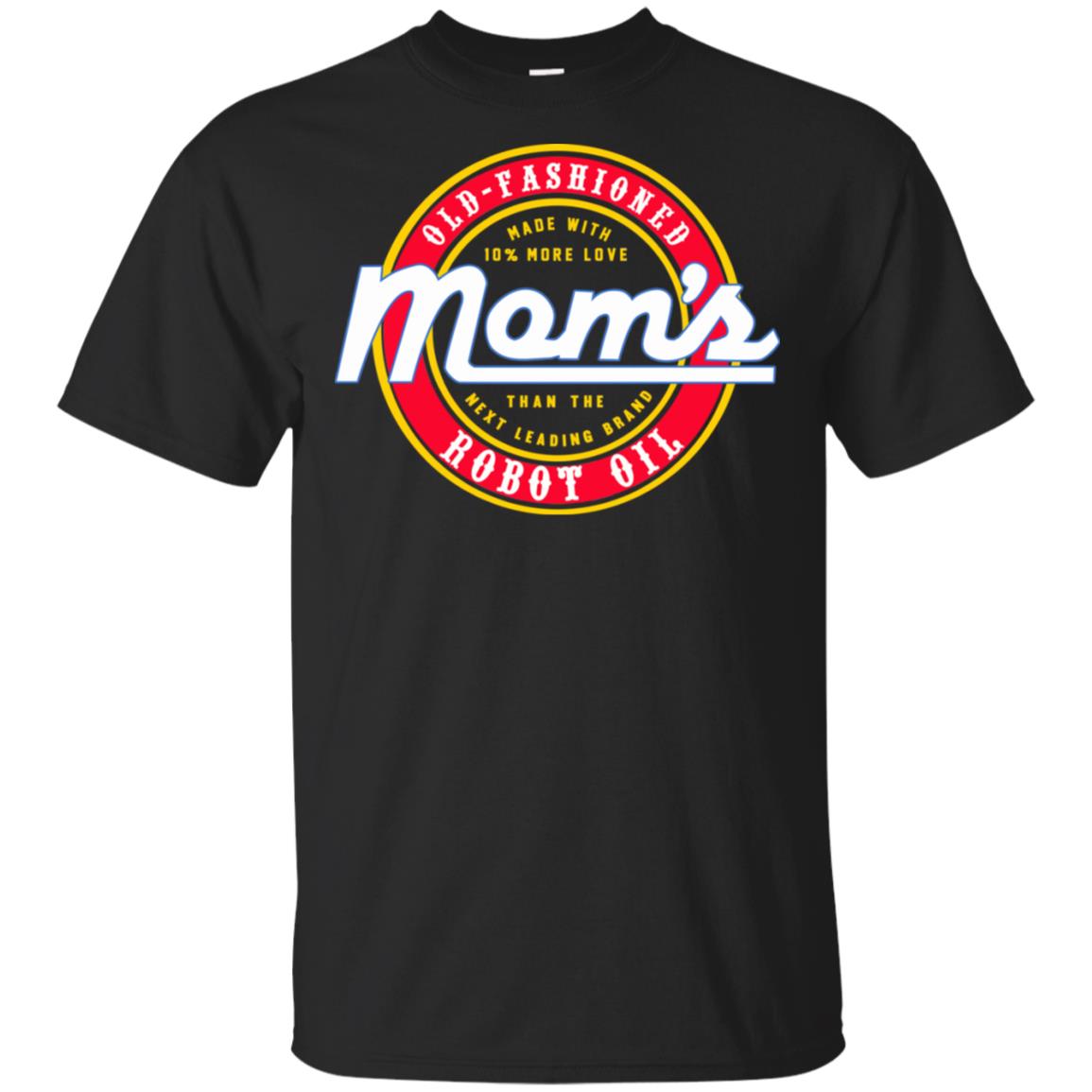 Mom’s Old Fashioned Robot Oil T-Shirts, Hoodie, Tank