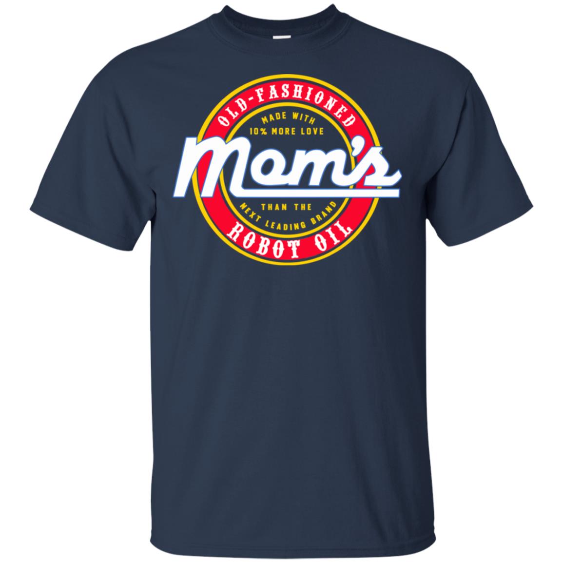 Mom’s Old Fashioned Robot Oil T-Shirts, Hoodie, Tank