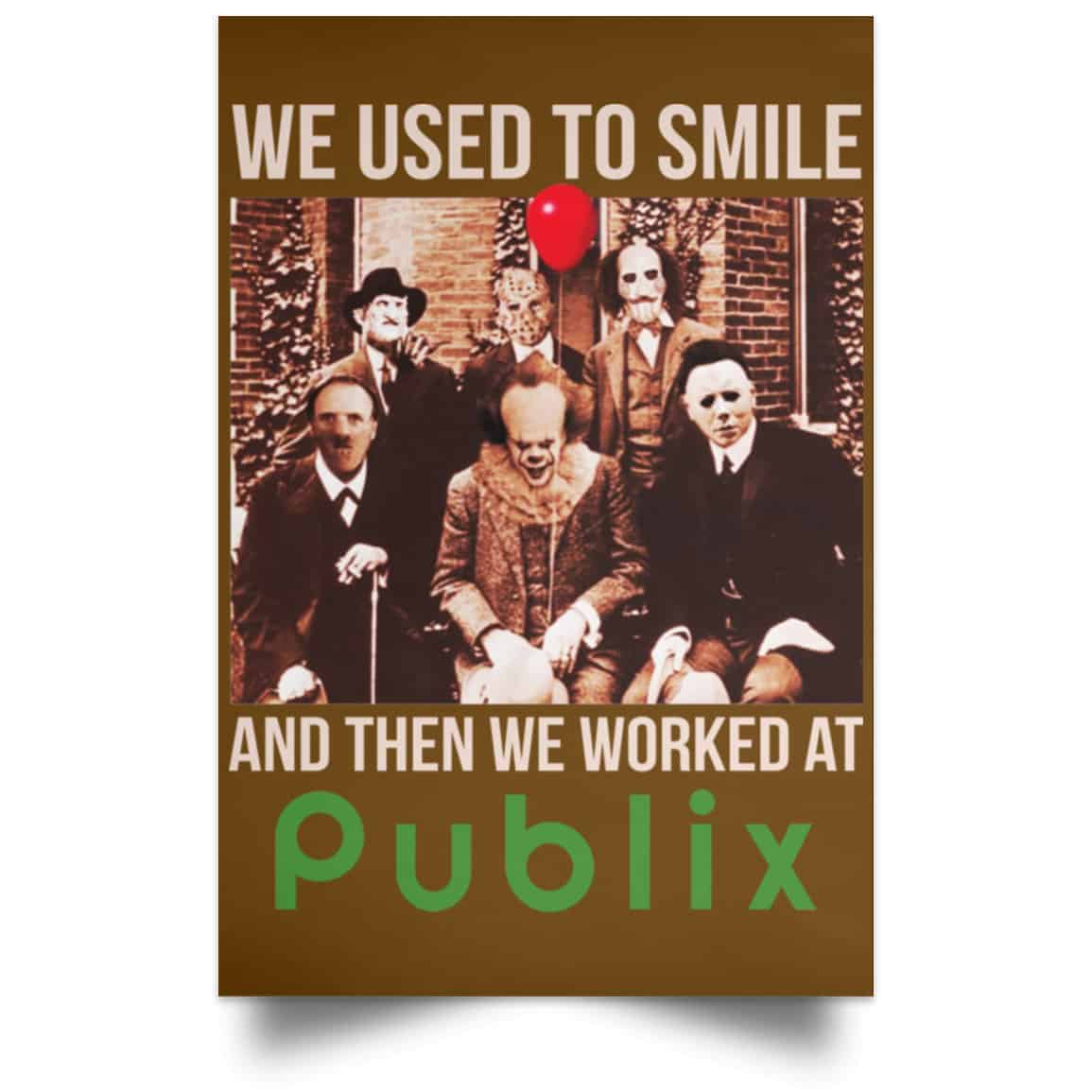 We Used To Smile And Then We Worked At Publix Poster