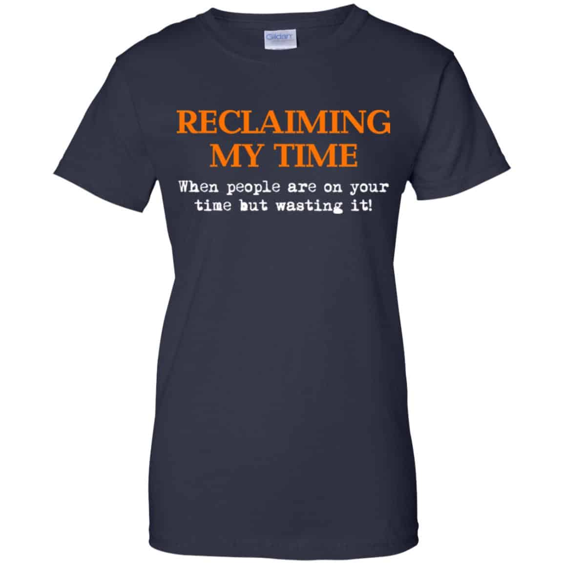 Reclaiming My Time When People Are On Your Time But Wasting It Shirt, Hoodie, Tank