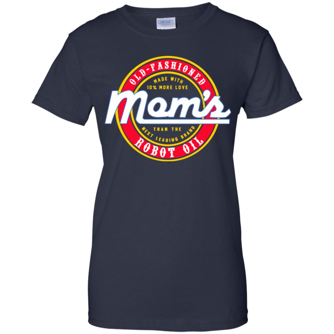 Mom’s Old Fashioned Robot Oil T-Shirts, Hoodie, Tank