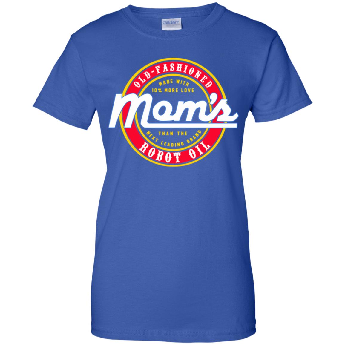 Mom’s Old Fashioned Robot Oil T-Shirts, Hoodie, Tank