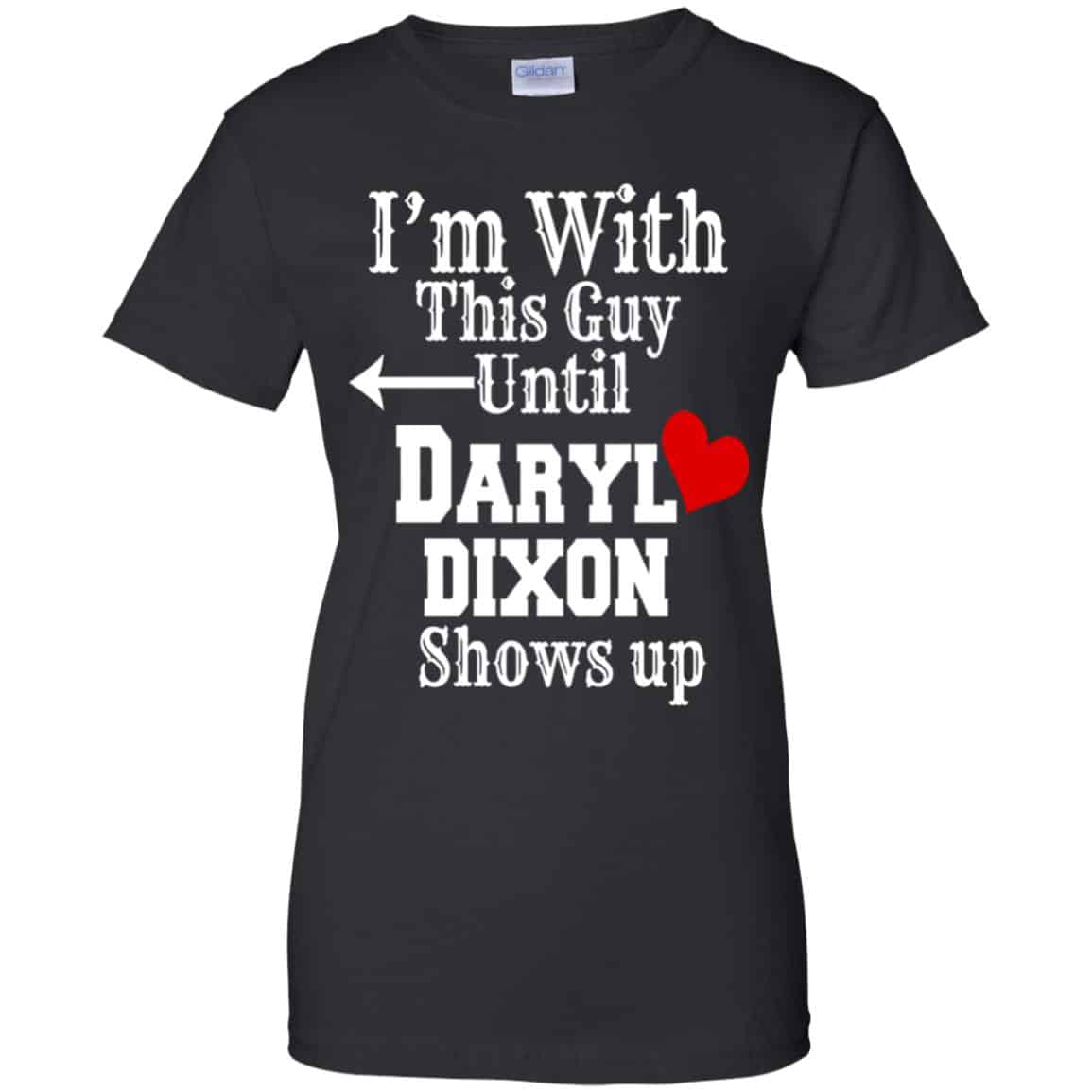 I’m With This Guy Until Daryl Dixon Shows Up T-Shirts, Hoodie, Tank