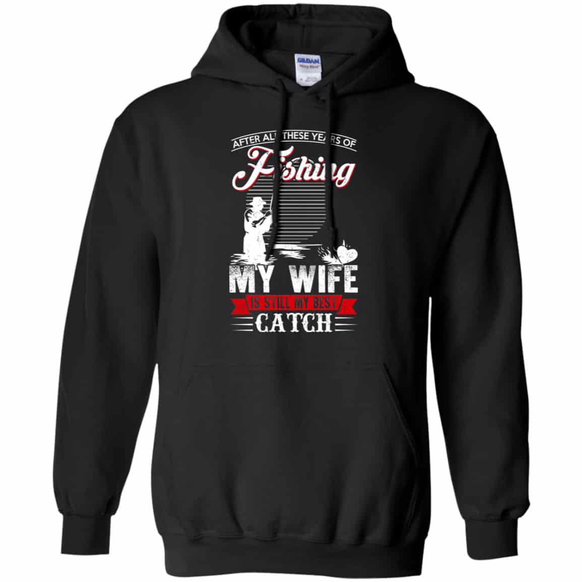 After All These Years Of Fishing My Wife Is Still My Best Catch T-Shirts, Hoodie, Tank