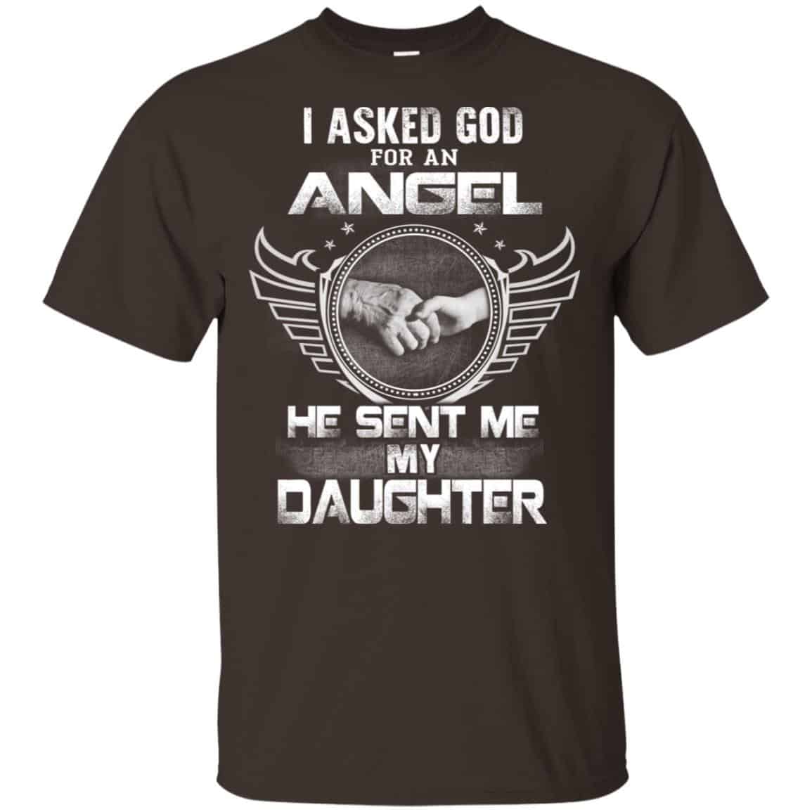 I Asked God For An Angel He Sent Me My Daughter Shirt, Hoodie, Tank
