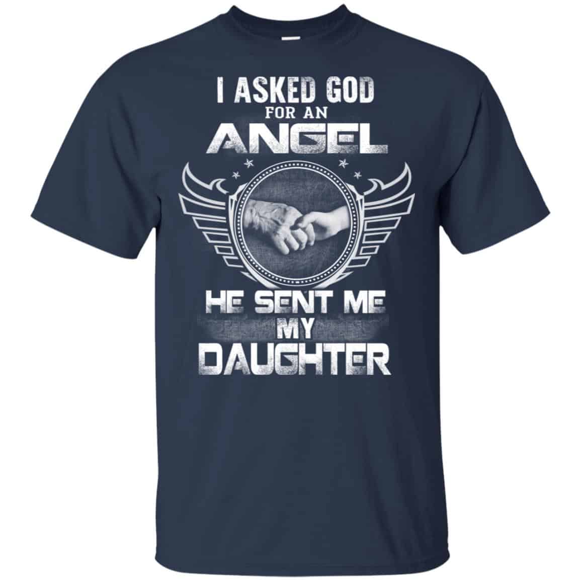 I Asked God For An Angel He Sent Me My Daughter Shirt, Hoodie, Tank