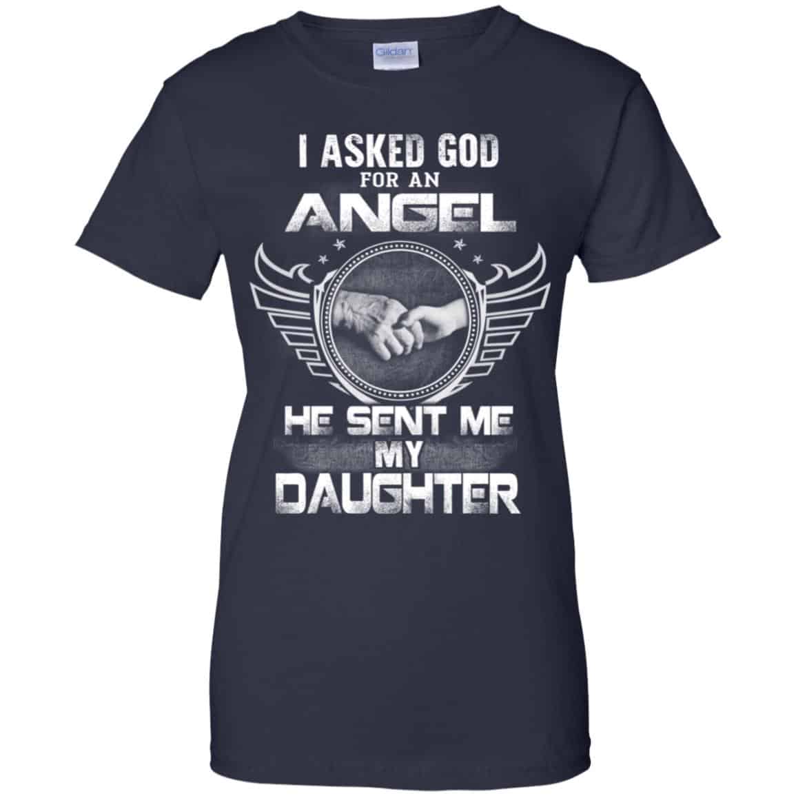I Asked God For An Angel He Sent Me My Daughter Shirt, Hoodie, Tank