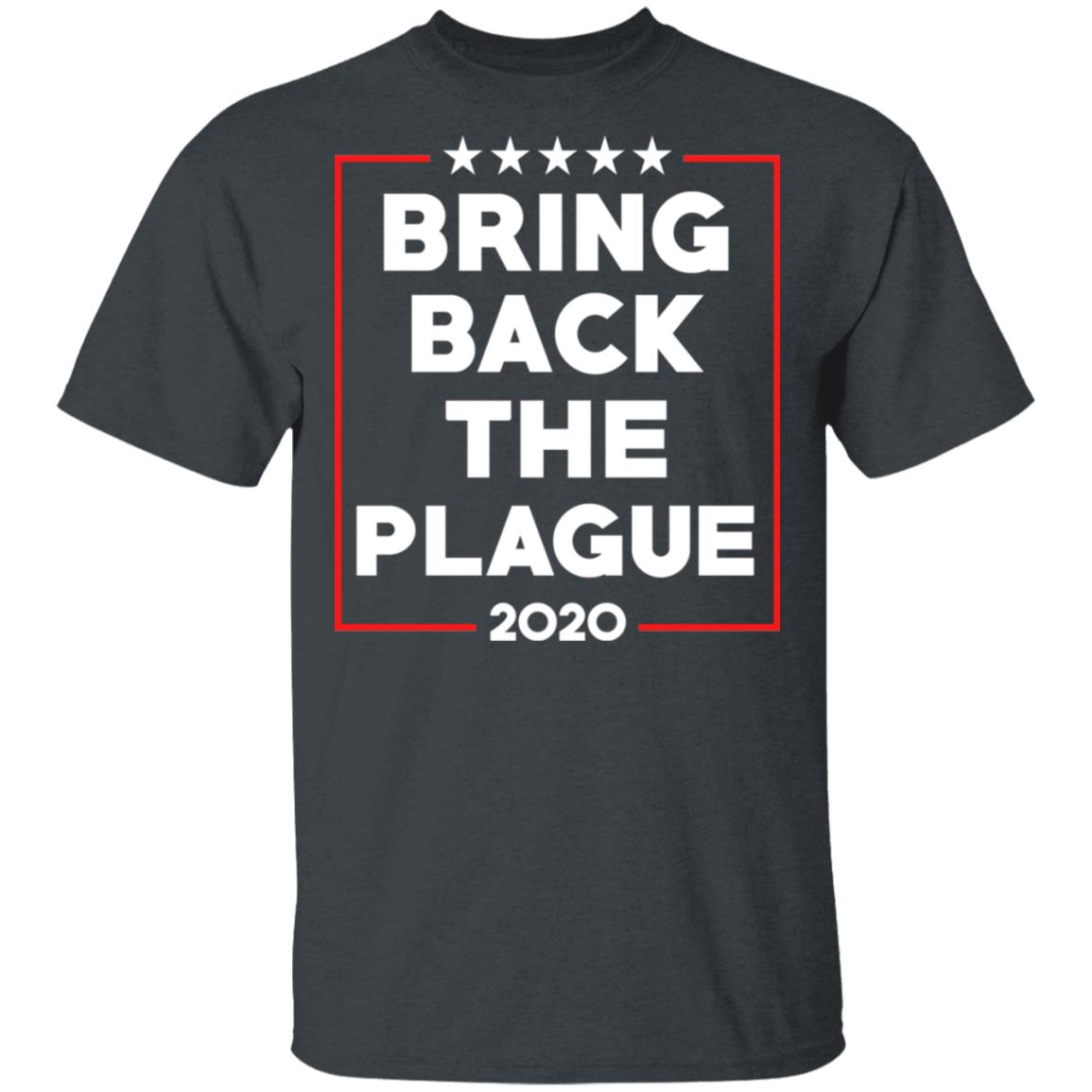 Bring Back The Plague 2020 Shirt, Hoodie, Tank