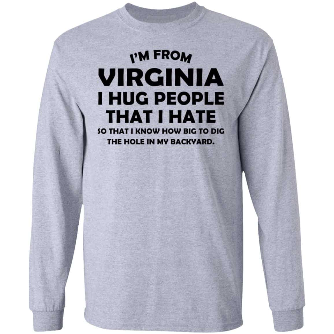 I’m From Virginia I Hug People That I Hate Shirt, Hoodie, Tank