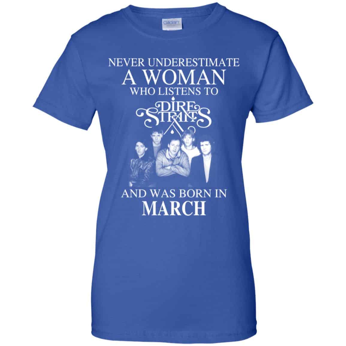 A Woman Who Listens To Dire Straits And Was Born In March T-Shirts, Hoodie, Tank