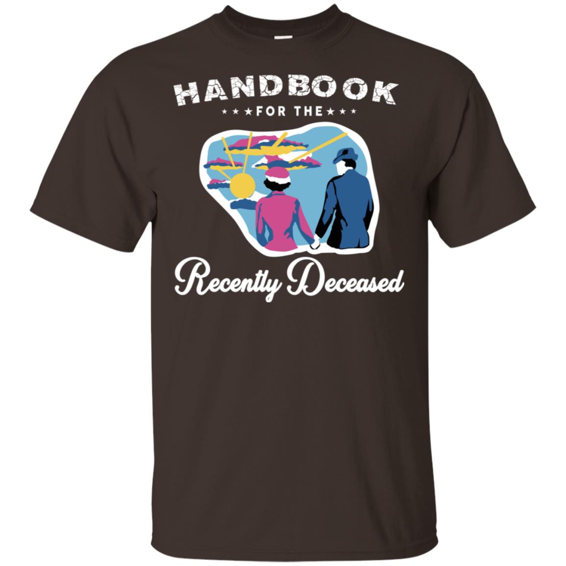 Handbook For The Recently Deceased T-Shirts, Hoodie, Tank