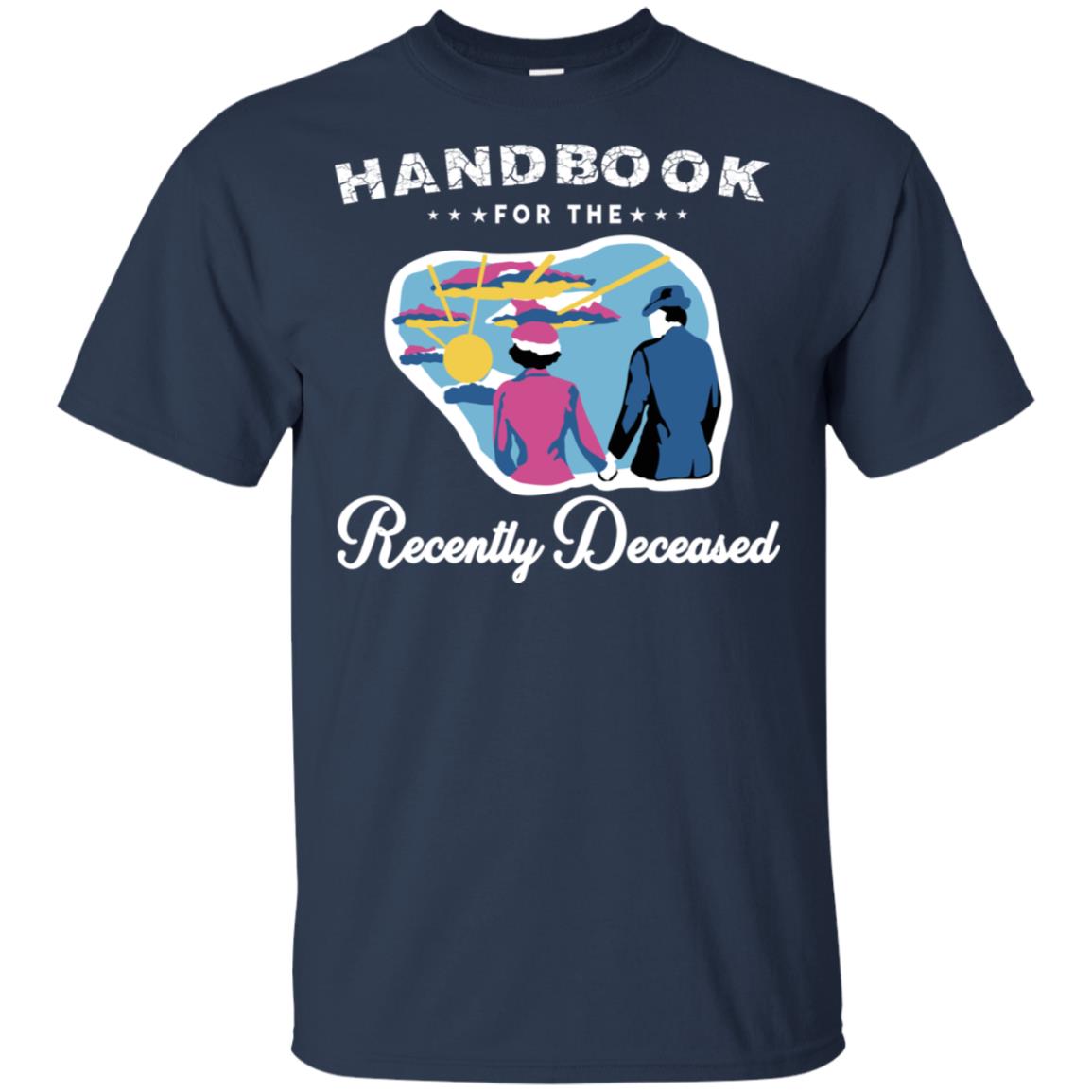 Handbook For The Recently Deceased T-Shirts, Hoodie, Tank