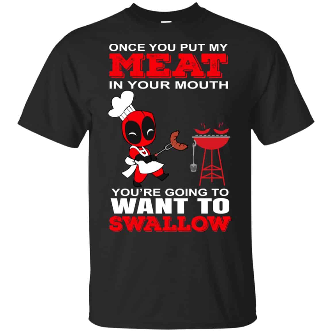 Deadpool Meat In Your Mouth You’re Going To Want To Swallow Shirt, Hoodie, Tank