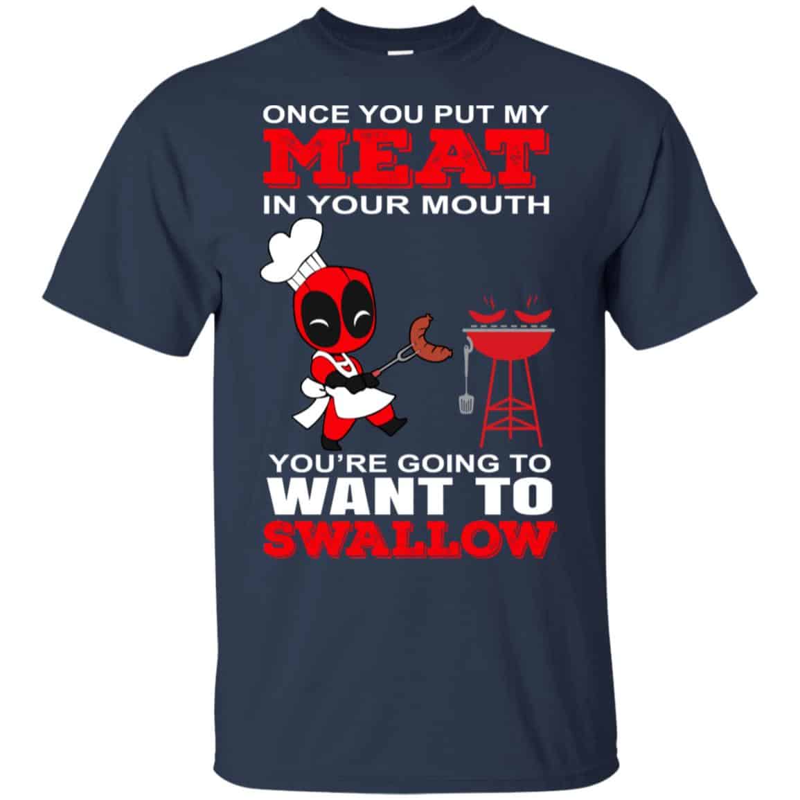 Deadpool Meat In Your Mouth You’re Going To Want To Swallow Shirt, Hoodie, Tank