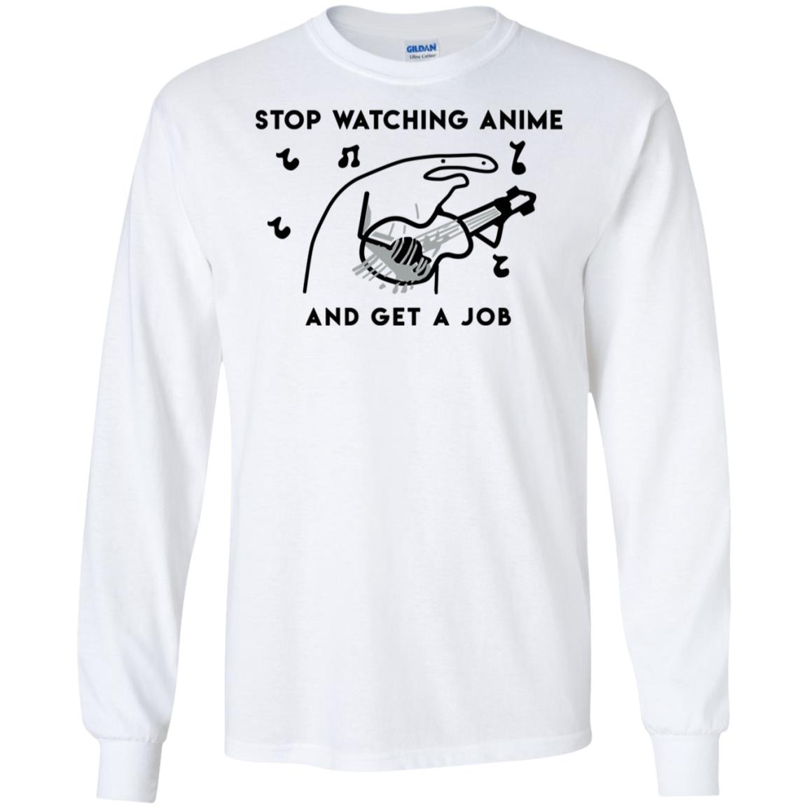 Stop Watching Anime And Get A Job T-Shirts, Hoodie, Tank