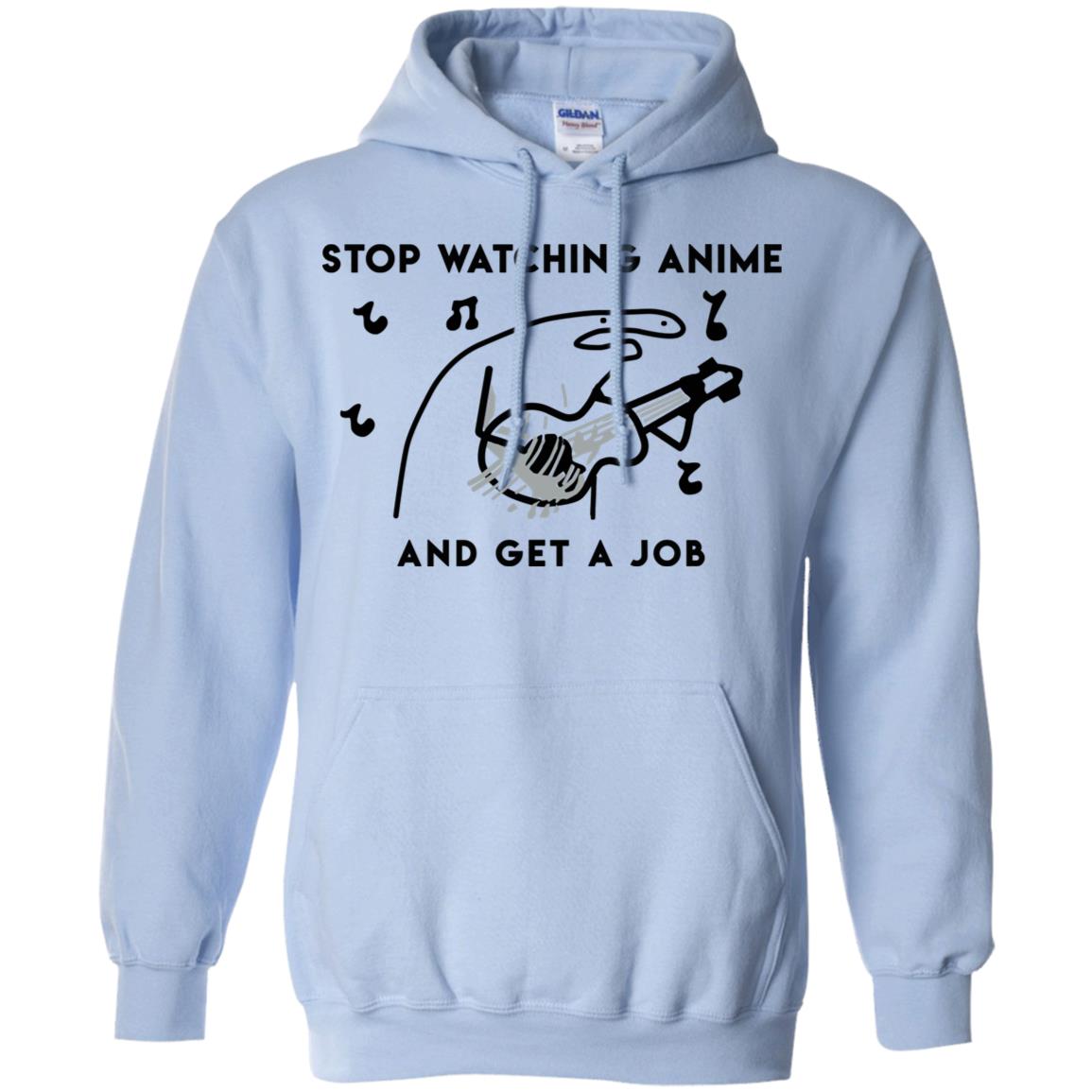 Stop Watching Anime And Get A Job T-Shirts, Hoodie, Tank