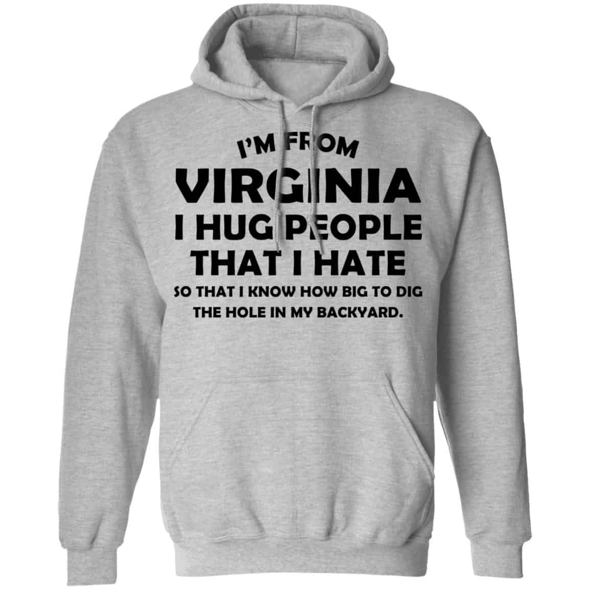 I’m From Virginia I Hug People That I Hate Shirt, Hoodie, Tank