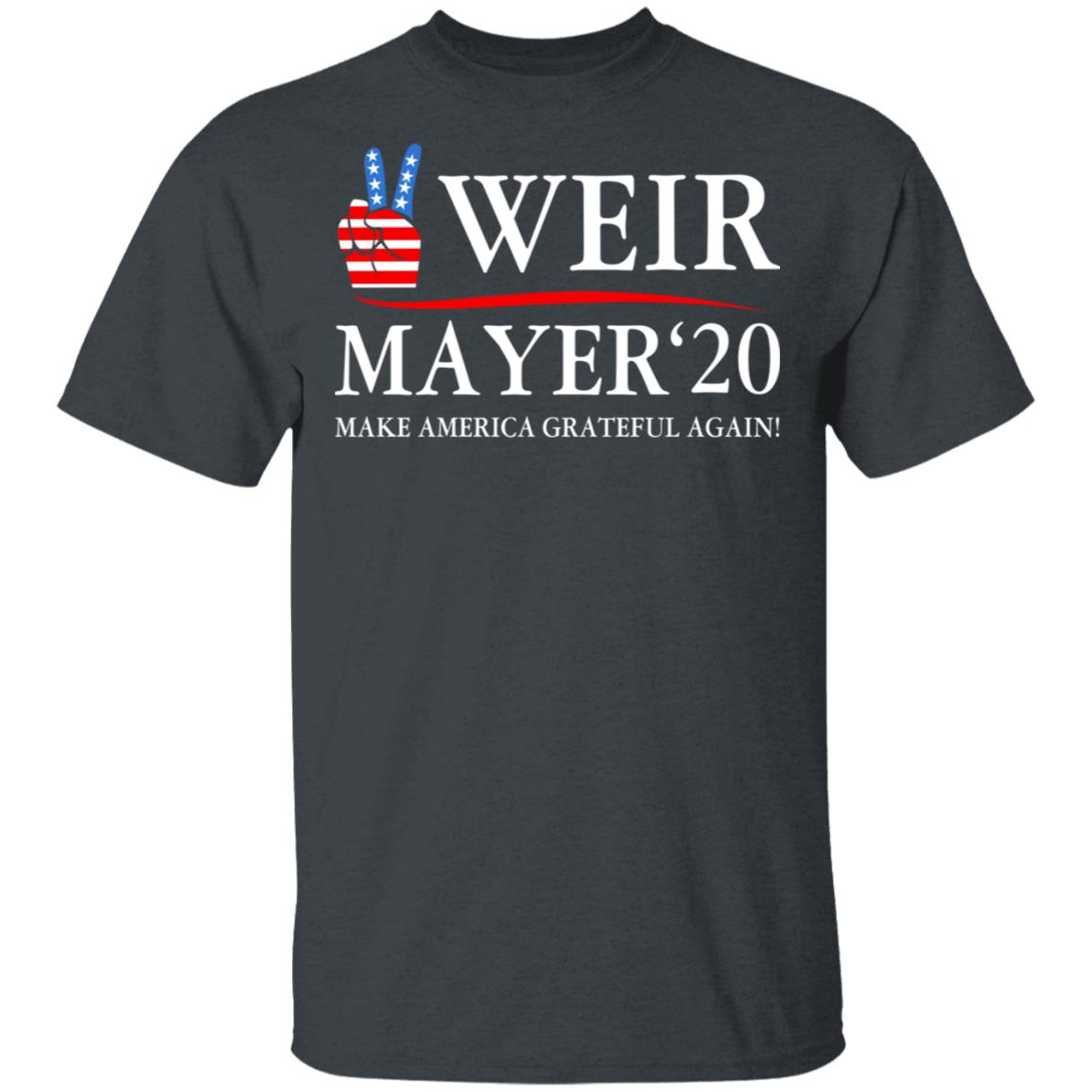 Weir Mayer 2020 Make America Grateful Again Shirt, Hoodie, Tank