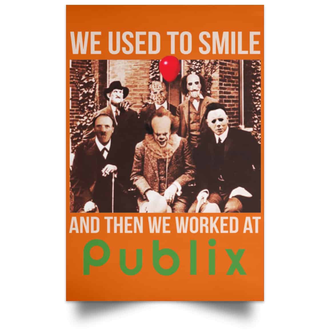 We Used To Smile And Then We Worked At Publix Poster