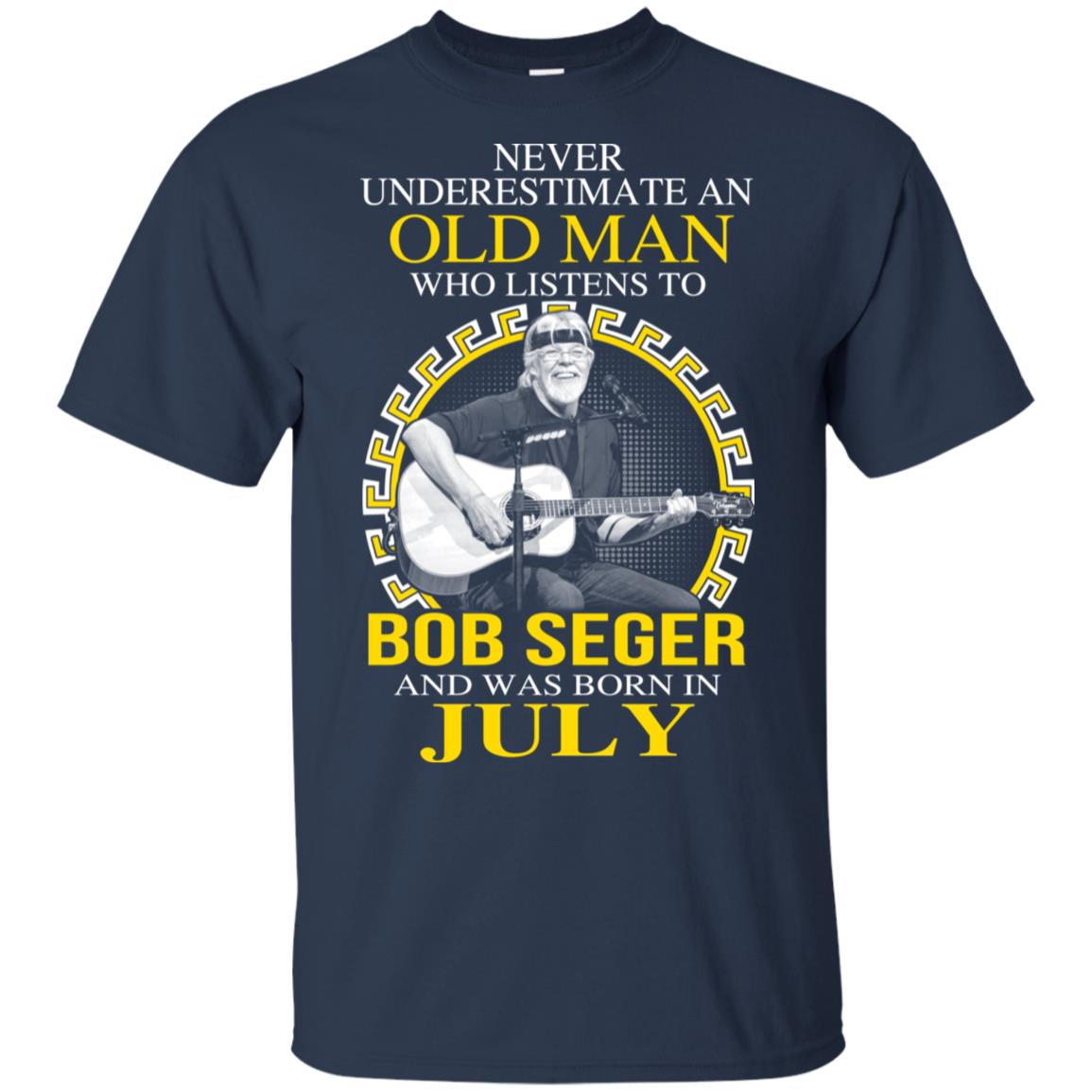 An Old Man Who Listens To Bob Seger And Was Born In July T-Shirts, Hoodie, Tank