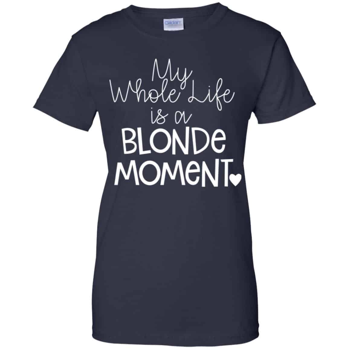 My Whole Life Is A Blonde Moment Shirt, Hoodie, Tank