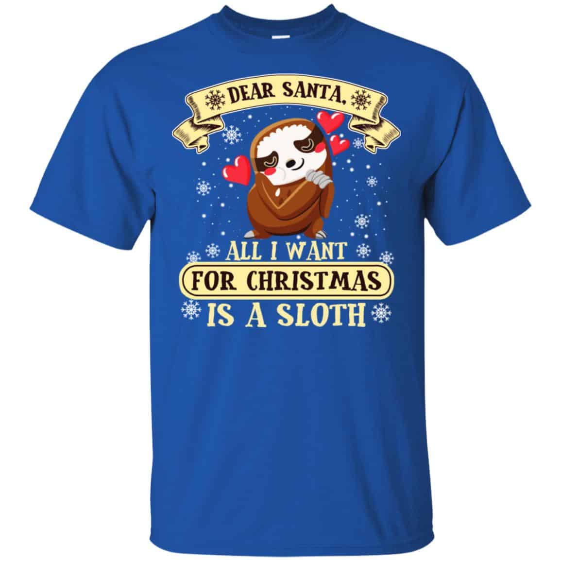 Dear Santa All I Want For Christmas Is A Sloth T-Shirts, Hoodie, Sweater