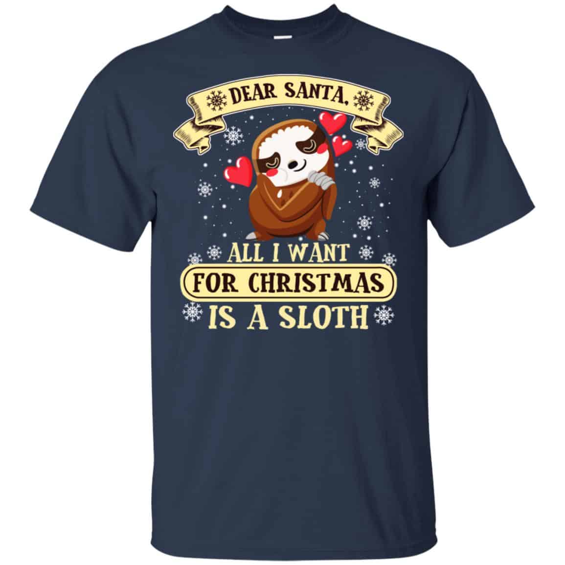 Dear Santa All I Want For Christmas Is A Sloth T-Shirts, Hoodie, Sweater